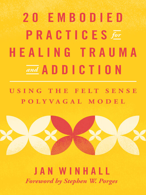 Title details for 20 Embodied Practices for Healing Trauma and Addiction by Jan Winhall - Available